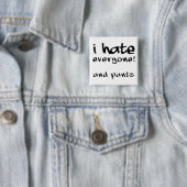 I Hate Everyone And Pants Funny Button Badge Pin (Beispiel)