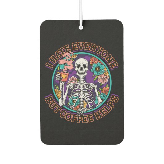 I Hate Everyone Coffee Helps Coffee Lover Gifts  Autolufterfrischer (Vorderseite)