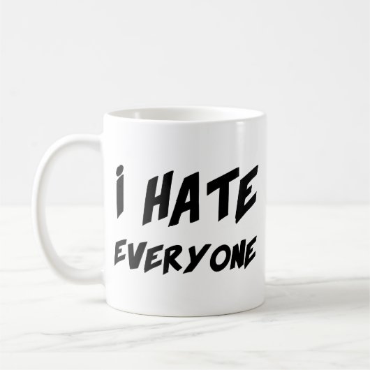 I Hate Everyone Kaffeetasse (Links)