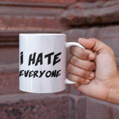 I Hate Everyone Kaffeetasse