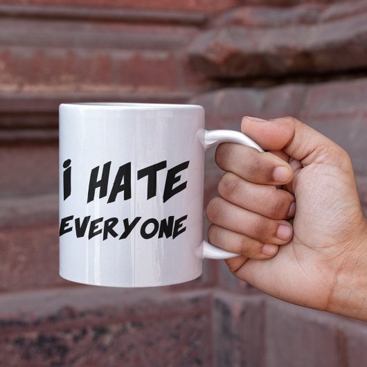 I Hate Everyone Kaffeetasse