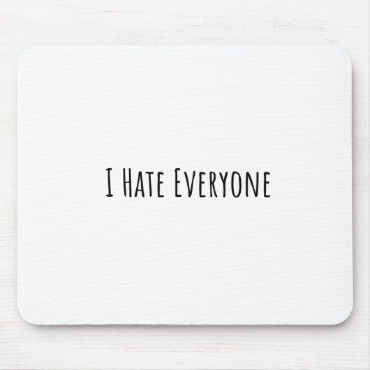 I Hate Everyone Mousepad (Vorne)