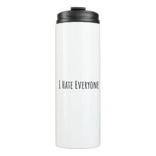 I Hate Everyone Thermosbecher