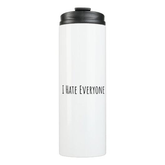 I Hate Everyone Thermosbecher (Vorderseite)