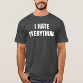 I Hate Everything Funny T-Shirt (Vorderseite)