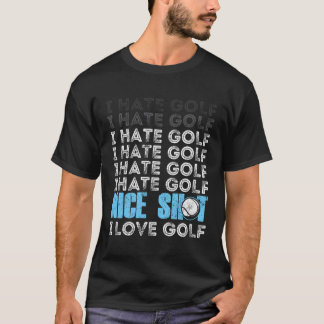 I Hate Golf Funny Golf Sarcastic Jokes Shot Golf L T-Shirt