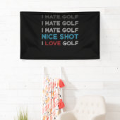 I Hate Golf Hate Golf I Hate Nice Shot I Liebe Gol Banner (Insitu)