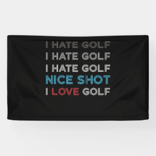 I Hate Golf Hate Golf I Hate Nice Shot I Liebe Gol Banner