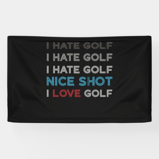 I Hate Golf Hate Golf I Hate Nice Shot I Liebe Gol Banner (Horizontal)
