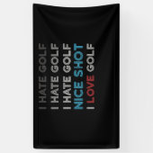 I Hate Golf Hate Golf I Hate Nice Shot I Liebe Gol Banner (Vertikal)