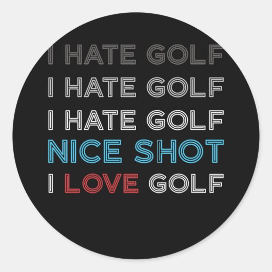 I Hate Golf Hate Golf I Hate Nice Shot I Liebe Gol Runder Aufkleber (Vorderseite)