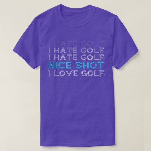 I Hate Golf I Hate Golf I Hate Golf Golf Nice Shot T-Shirt (Design vorne)