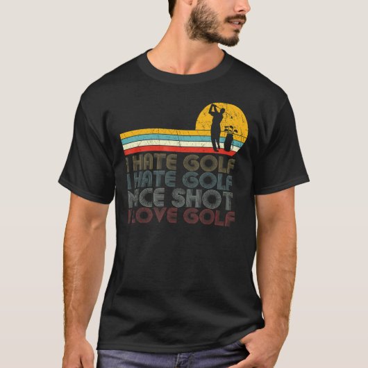 I Hate Golf Nice Shot I Liebe Golf Golf Golfing &  T-Shirt (Vorderseite)
