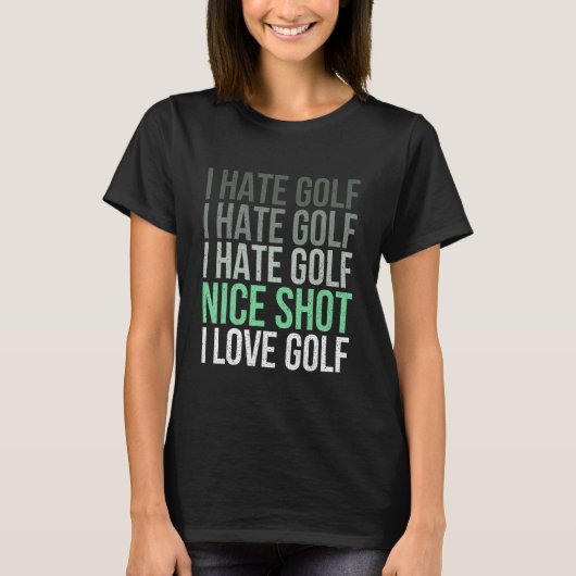 I Hate Golf Nice Shot I Liebe Golf - Golfer Golfsp T-Shirt (Vorderseite)