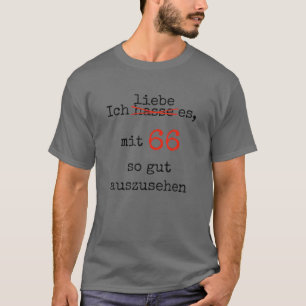 I Hate It With 66 So Good Looking Love - 66Th Birt T-Shirt