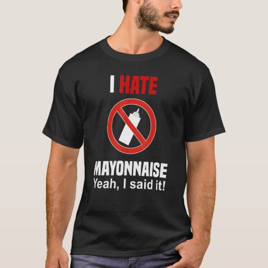 I Hate Mayonnaise Shirt Funny Anti Mayonnaise (Vorderseite)