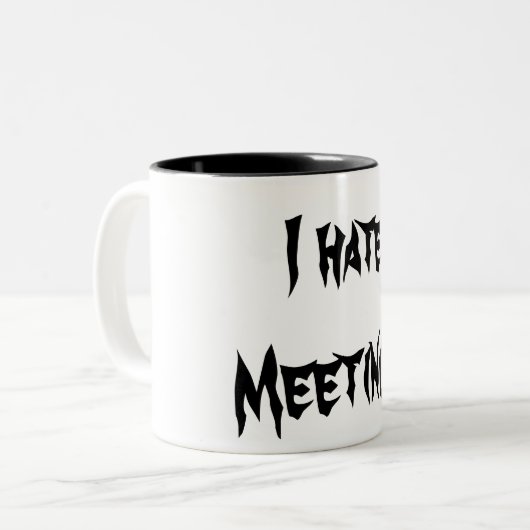 I Hate Meetings Tasse (Vorderseite Links)