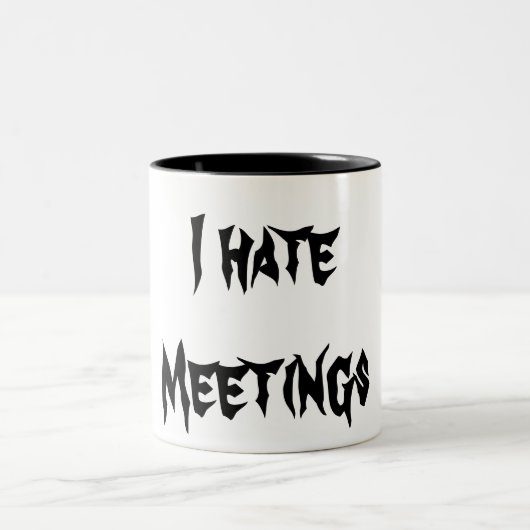 I Hate Meetings Tasse (Mittel)
