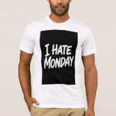 I HATE MONDAY T-Shirt (Vorderseite)