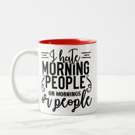 I Hate Morning People... or Mornings... or People  Zweifarbige Tasse
