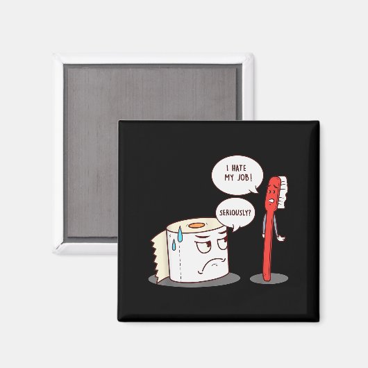 I Hate My Job Seriously_ - Funny Toilet Paper Magnet (Vorderseite/Rückseite)