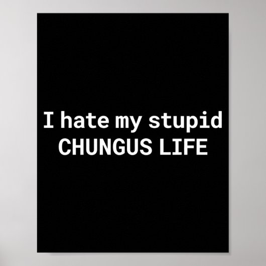 I Hate My Stud Chungus Life, Funny Meme Long Sleev Poster (Vorne)