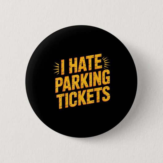 I Hate Parking Tickets Bad Driver Struggles  Button (Vorderseite)