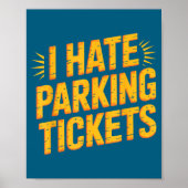I Hate Parking Tickets Bad Driver Struggles  Poster (Vorne)