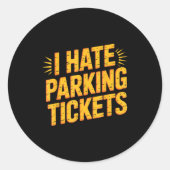 I Hate Parking Tickets Bad Driver Struggles  Runder Aufkleber (Vorderseite)