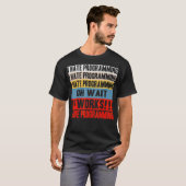 I Hate Programing Oh Wait It Works I Love Programi T-Shirt (Vorne ganz)
