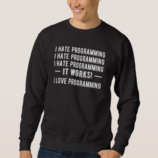 I Hate Programmieren Coding Developer Coder Progra Sweatshirt (Vorderseite)