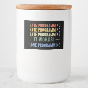 I Hate Programming - Funny Programmer I Lebensmitteletikett