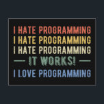 I Hate Programming - Funny Programmer I Postkarte<br><div class="desc">Fun Design, perfekt für jeden, der Programmierer, Techniker, Programmierer, Informatiker, IT-Student oder jemand, der Lieben zu programmieren ist! Ich hasste Programmieren. Es funktioniert! Ich Liebe Programming' lustiges Zitat für Programmierer, Technikfreunde, Programmierer und Entwickler. Haben Sie Liebe, in der Technik zu arbeiten und sind Teil der technischen Crew? Akzentuieren Sie Ihren...</div>