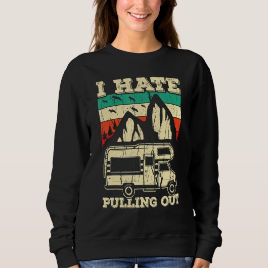 I Hate Pulling Out Funny Camping Trailer Retro Tra Sweatshirt (Vorderseite)