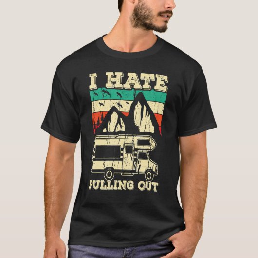 I Hate Pulling Out Funny Camping Trailer Retro Tra T-Shirt (Vorderseite)