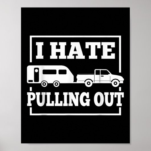 I Hate Pulling Out Funny Camping Trailer Travel Me Poster (Vorne)