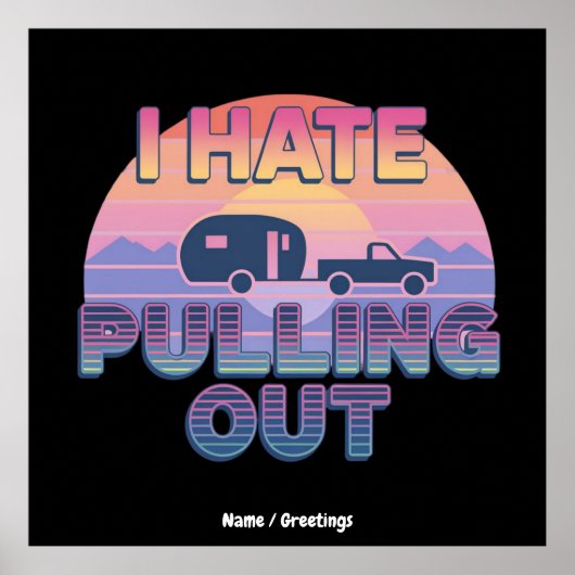 I Hate Pulling Out Funny RV Camper Camping Design Poster (Vorne)