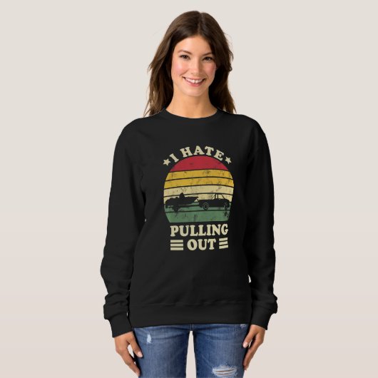 I Hate Pulling Out Retro Boating Captain Boating L Sweatshirt (Vorne ganz)