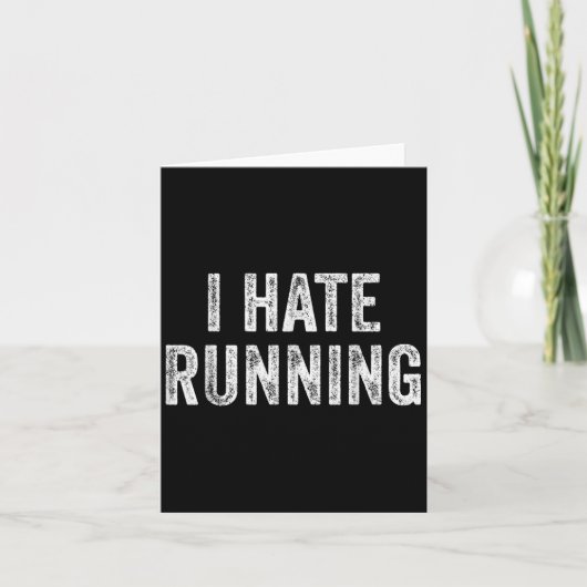 I Hate Running - Funny Sarcastic Spaß Joke Text Q Karte (Vorderseite)