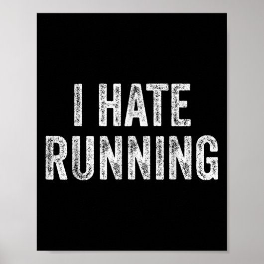 I Hate Running - Funny Sarcastic Spaß Joke Text Q Poster (Vorne)