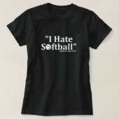 I Hate Softball Ball Bat Pitcher Catcher Player Gi T-Shirt (Design vorne)