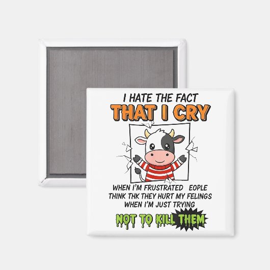 I Hate The Fact That I Cry When I'm Frustrated Peo Magnet (Vorderseite/Rückseite)