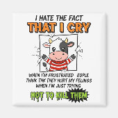 I Hate The Fact That I Cry When I'm Frustrated Peo Magnet (Vorne)