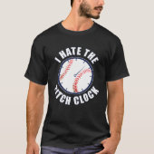 I Hate The Pitch Clock Baseball T-Shirt (Vorderseite)