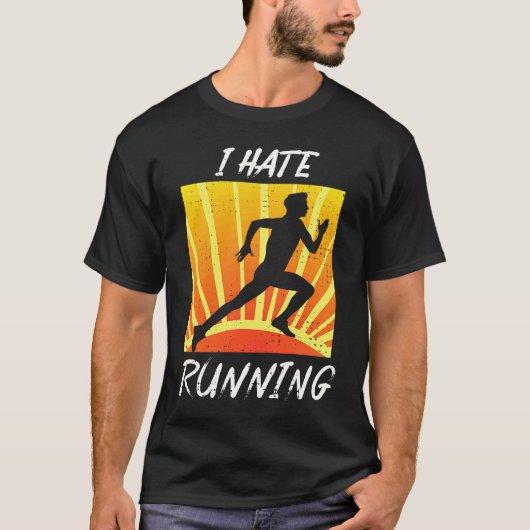 I Hate To Run Sarcastic Trail Track Runner T-Shirt (Vorderseite)