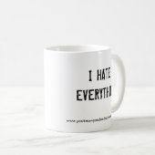 I HATEEVERYTHING, www.youknowyoudeadazzwrong.com Kaffeetasse (VorderseiteRechts)