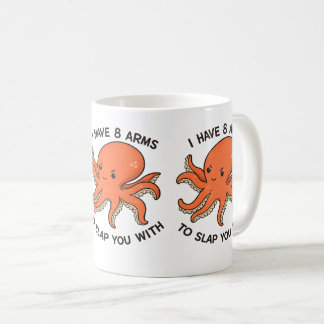 I Have 8 Arms to Slap You With Octopus Mug – Funny Kaffeetasse