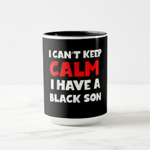 I Have A Black Son Gift For Frican Mom Dad (7) Tasse