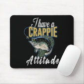 I Have A Crappie Attitude Fishing Mousepad (Mit Mouse)