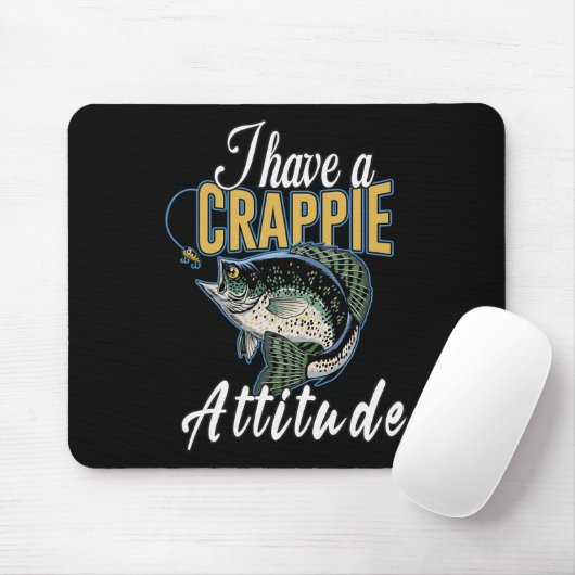 I Have A Crappie Attitude Fishing  Mousepad (Mit Mouse)